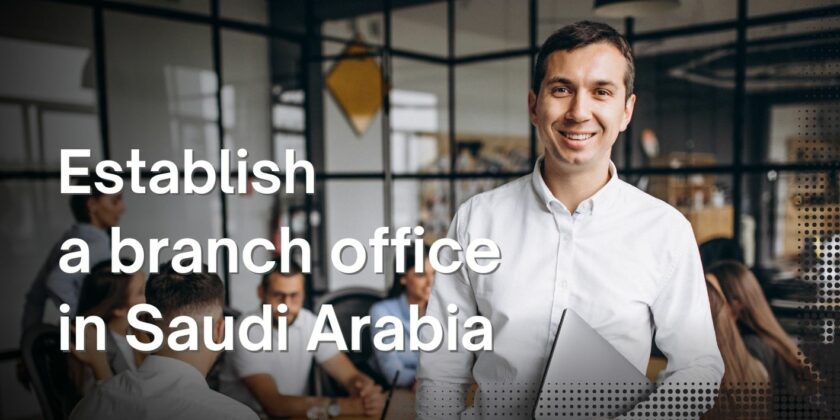 Open a Branch in Saudi Arabia